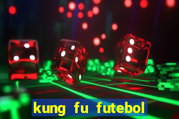 kung fu futebol clube completo dublado